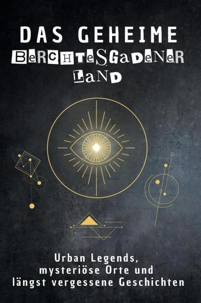 Das geheime Berchtesgadener Land