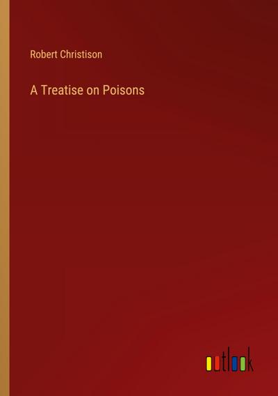 A Treatise on Poisons