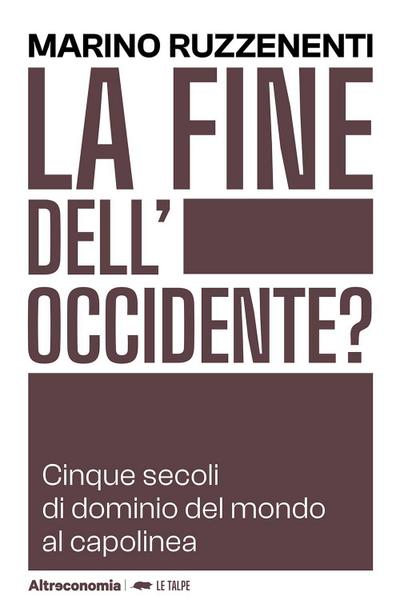 La fine dell’Occidente. Cinque secoli di dominio del mondo al capolinea