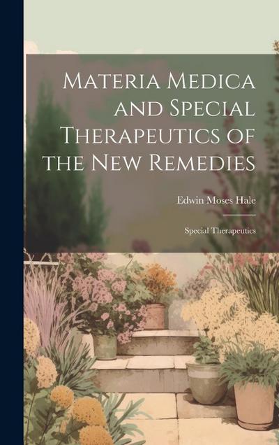 Materia Medica and Special Therapeutics of the New Remedies: Special Therapeutics