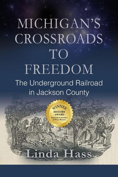MICHIGAN’S CROSSROADS TO FREEDOM