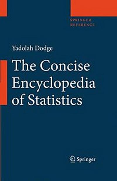 The Concise Encyclopedia of Statistics / The Concise Encyclopedia of Statistics
