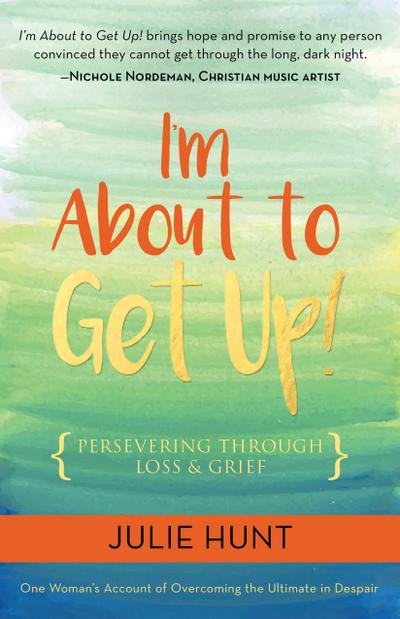 I’m about to Get Up!: Persevering Through Loss and Grief