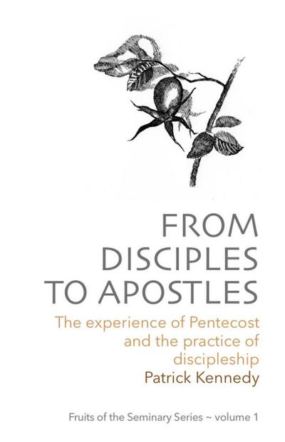 From Disciples to Apostles (Fruits of the Seminary, #1)