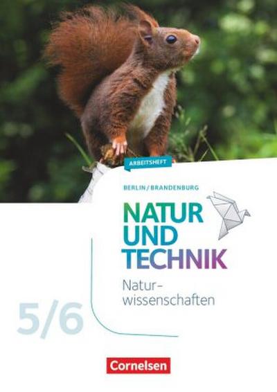 Natur und Technik - Naturwissenschaften: Neubearbeitung - Berlin/Brandenburg - Ausgabe 2017 - 5./6. Schuljahr: Naturwissenschaften