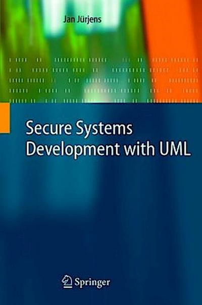 Secure Systems Development with UML