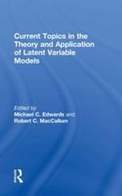 Current Topics in the Theory and Application of Latent Variable Models