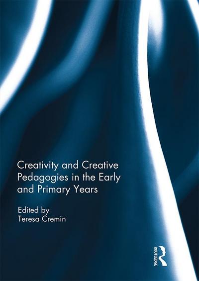 Creativity and Creative Pedagogies in the Early and Primary Years