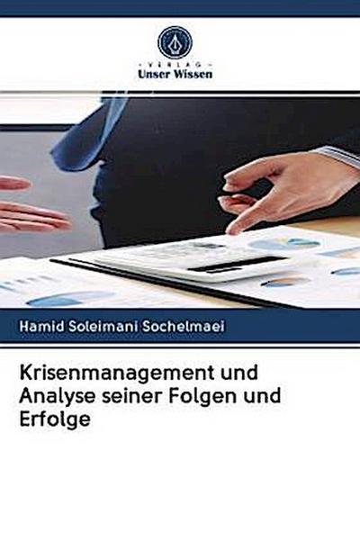 Krisenmanagement und Analyse seiner Folgen und Erfolge