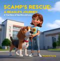 Scamp’s Rescue: A Beagle’s Journey: A True Story Of Sacrifice And Love: A BEAGLE’S JOURNEY