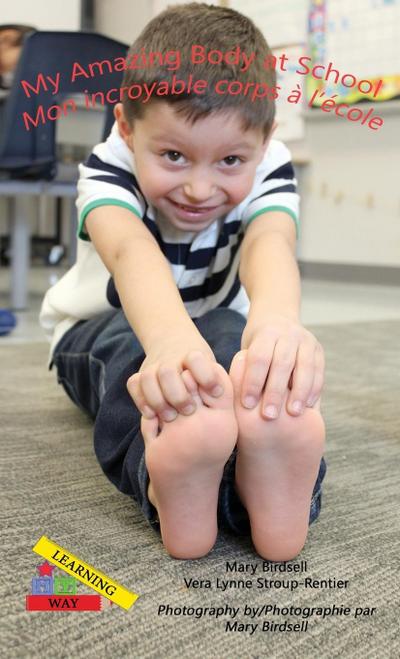 My Amazing Body at School/Mon incroyable corps a` l’e`cole