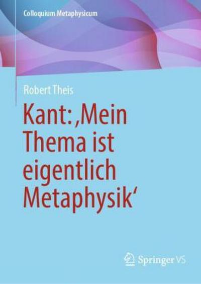 Kant: ’Mein Thema ist eigentlich Metaphysik’