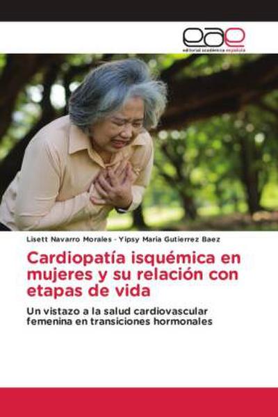 Cardiopatía isquémica en mujeres y su relación con etapas de vida