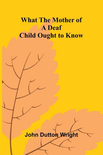 What The Mother Of A Deaf Child Ought To Know