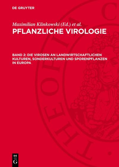 Pflanzliche Virologie, Band 2, Die Virosen an landwirtschaftlichen Kulturen, Sonderkulturen und Sporenpflanzen in Europa
