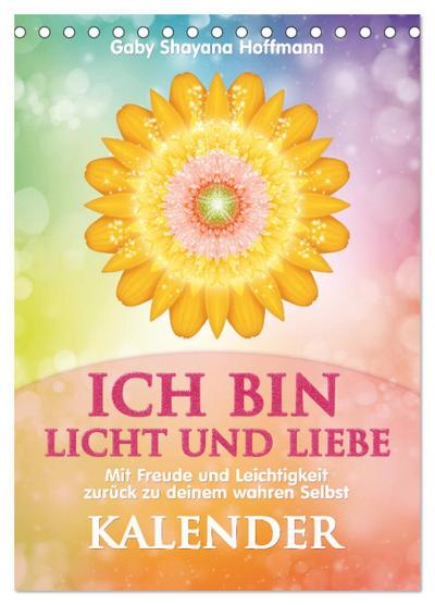ICH BIN Licht und Liebe - Kalender (Tischkalender 2026 DIN A5 hoch), CALVENDO Monatskalender