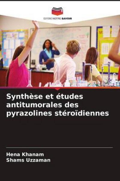 Synthèse et études antitumorales des pyrazolines stéroïdiennes