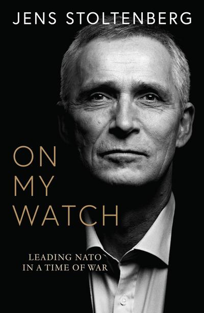 Stoltenberg, J: On My Watch