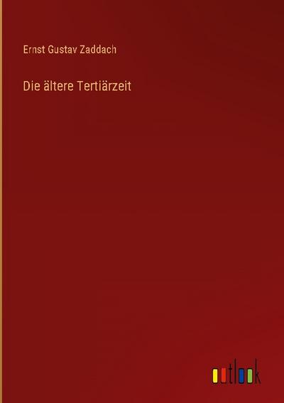 Die ältere Tertiärzeit