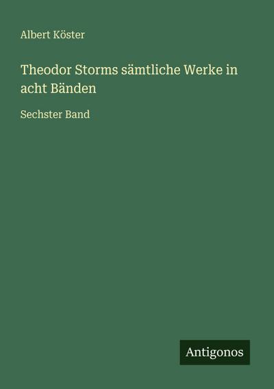 Theodor Storms sämtliche Werke in acht Bänden
