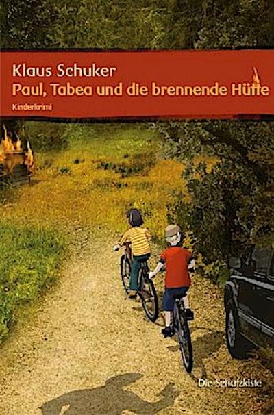 Paul, Tabea und die brennende Hütte