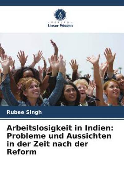 Arbeitslosigkeit in Indien: Probleme und Aussichten in der Zeit nach der Reform