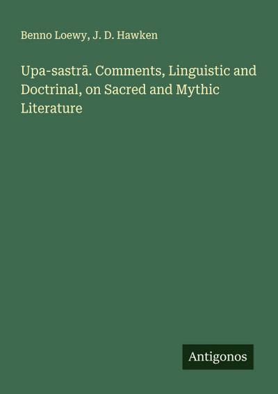 Upa-sastr¿. Comments, Linguistic and Doctrinal, on Sacred and Mythic Literature