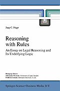 Reasoning with Rules: An Essay on Legal Reasoning and its Underlying Logic