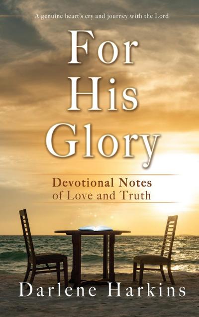 For His Glory: Devotional Notes of Love and Truth