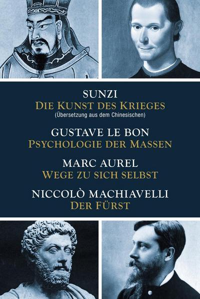 Die Kunst des Krieges - Psychologie der Massen - Wege zu sich selbst - Der Fürst