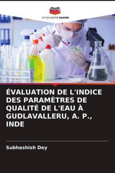 ÉVALUATION DE L’INDICE DES PARAMÈTRES DE QUALITÉ DE L’EAU À GUDLAVALLERU, A. P., INDE