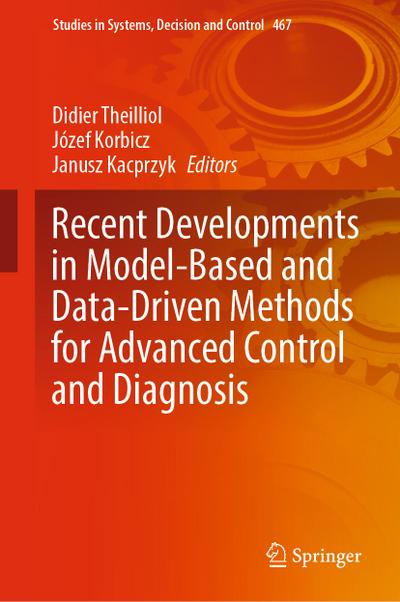 Recent Developments in Model-Based and Data-Driven Methods for Advanced Control and Diagnosis