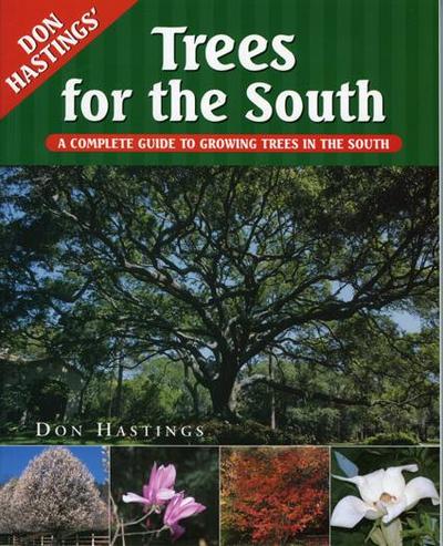 Trees for the South: A Complete Guide to Growing Trees in the South