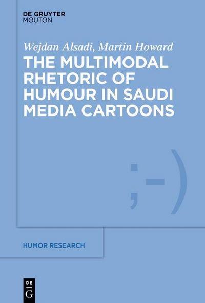 The Multimodal Rhetorics of Humour in Saudi Media Cartoons