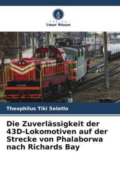 Die Zuverlässigkeit der 43D-Lokomotiven auf der Strecke von Phalaborwa nach Richards Bay