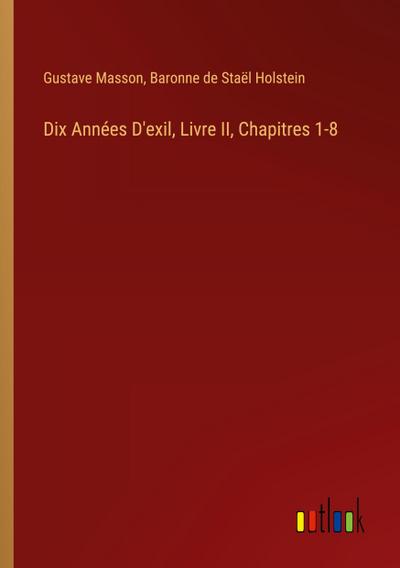 Dix Années D’exil, Livre II, Chapitres 1-8