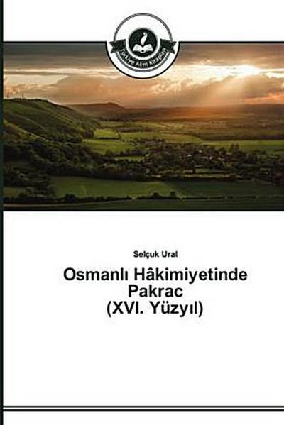 Osmanl¿ Hâkimiyetinde Pakrac (XVI. Yüzy¿l)