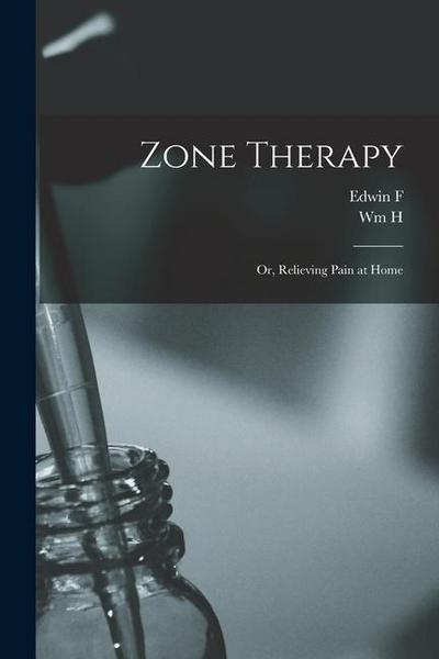 Zone Therapy; or, Relieving Pain at Home