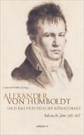 Alexander von Humboldt und das Preußische Königshaus. Briefe aus den Jahren 1835?1857