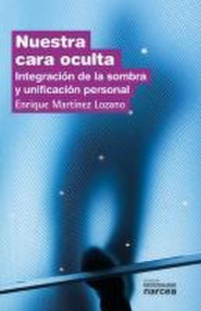 Nuestra cara oculta : integración de la sombra y unificación personal