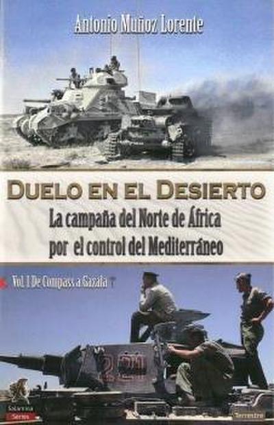 Duelo en el desierto : la campaña del Norte de África por el control del Mediterráneo, 1, de Compass a Gazala