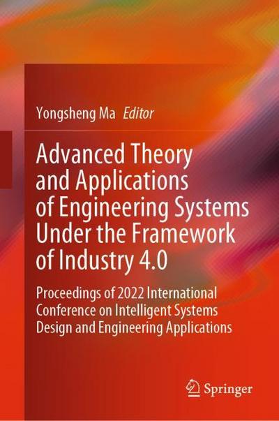 Advanced Theory and Applications of Engineering Systems Under the Framework of Industry 4.0