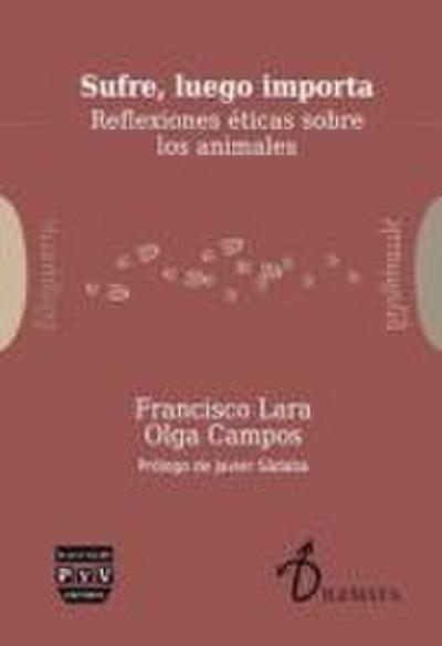 Sufre, luego importa : reflexiones éticas sobre los animales