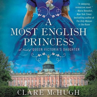 A Most English Princess Lib/E: A Novel of Queen Victoria’s Daughter