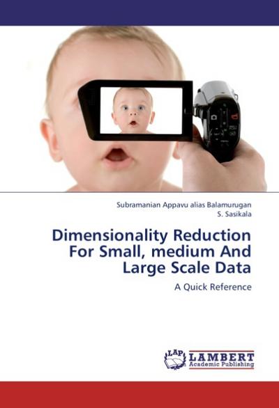 Dimensionality Reduction For Small, medium And Large Scale Data