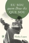 Eu sou quem Deus diz que sou