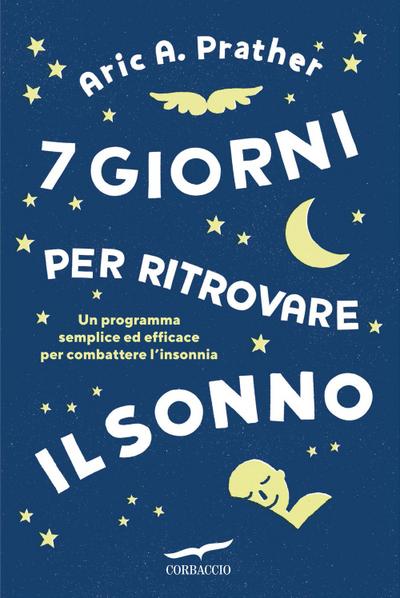 7 giorni per ritrovare il sonno. Un programma semplice ed efficace per combattere l’insonnia