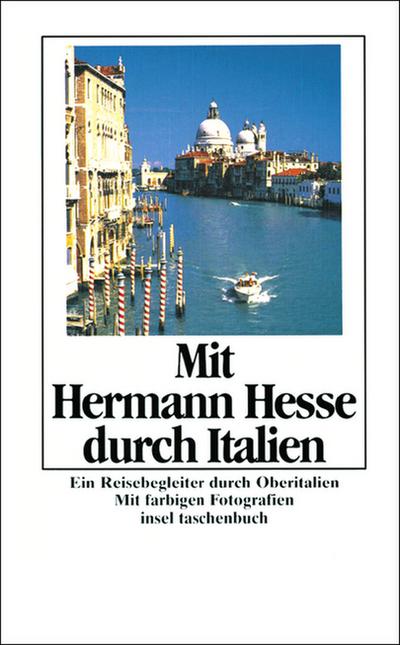Mit Hermann Hesse durch Italien: Ein Reisebegleiter durch Oberitalien (insel taschenbuch)