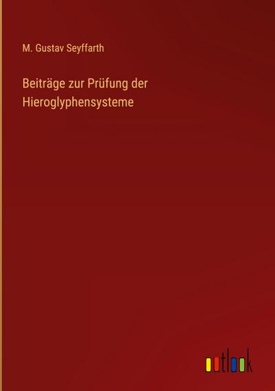 Beiträge zur Prüfung der Hieroglyphensysteme