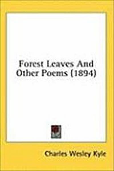 Forest Leaves And Other Poems (1894)